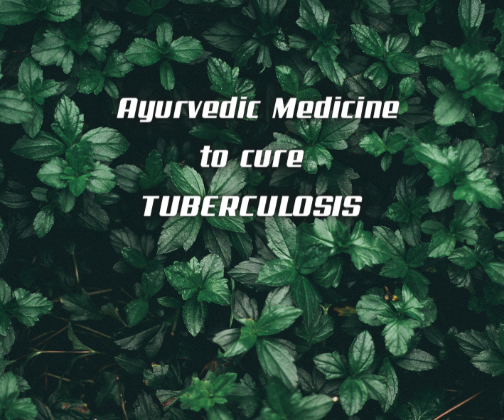 In-Depth Exploration: How to Cure TUBERCULOSIS in Ayurveda: