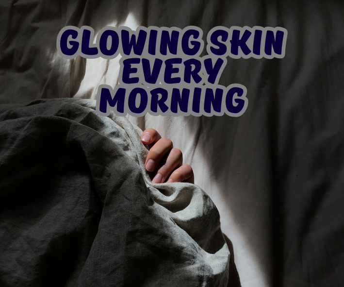 “The Beauty Sleep Secret: Tips for Glowing Skin Every Morning”