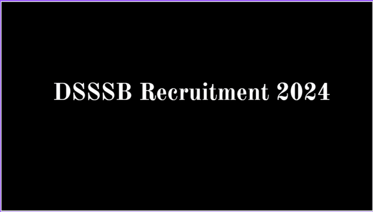 DSSSB Recruitment 2024: Apply for 5,118 Vacancies in Delhi Government Departments